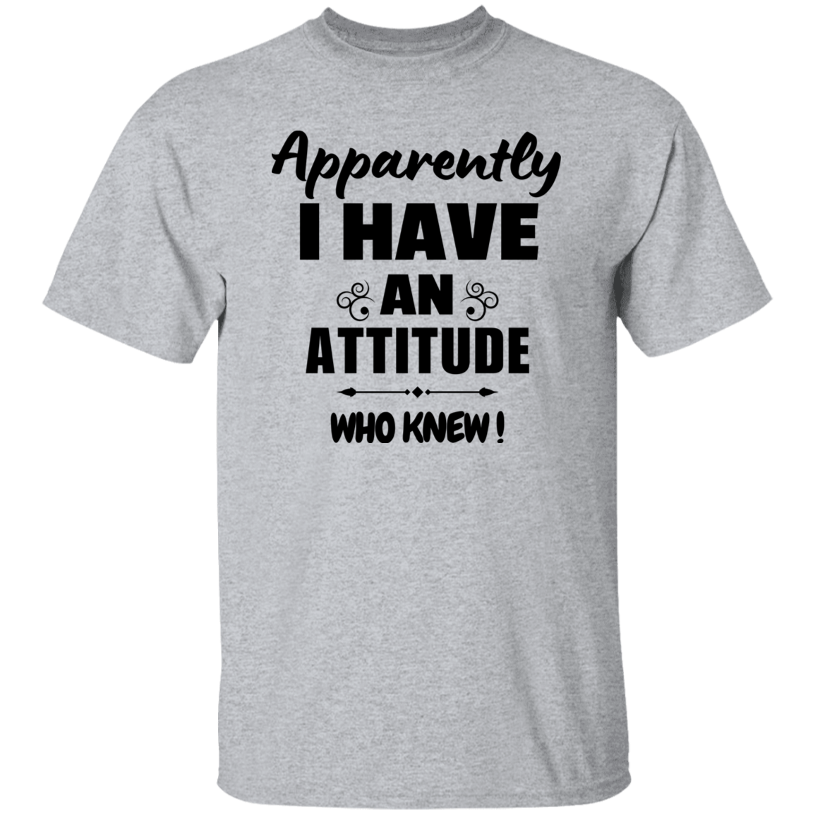 Who Knew I have An Attitude | Men Women T-shirt | Casual Wear Unisex T-shirt